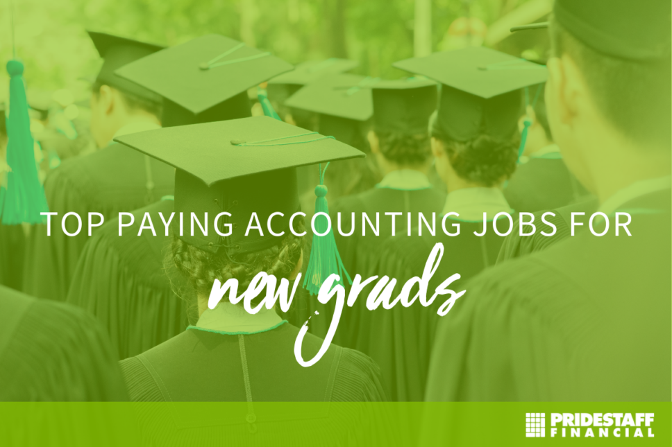 Top Paying Accounting and Finance Jobs for New Grads PrideStaff Financial